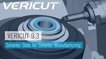 VERICUT releases Version 9.3 – Smarter software for smarter machining
