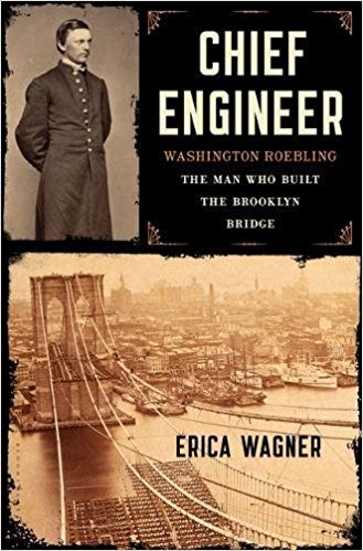 Cheif Engineer: Washington Roebling, The Man Who Built the Brooklyn Bridge (Source: Amazon)